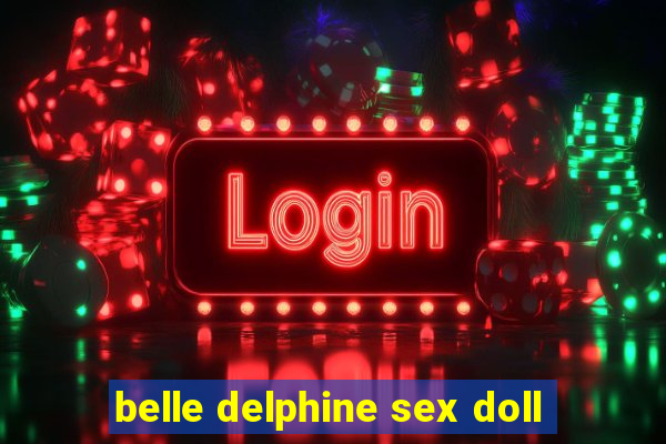 belle delphine sex doll